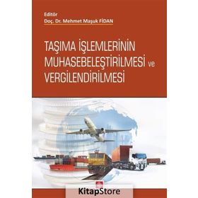 Taşıma İşlemlerinin Muhasebeleştirilmesi ve Vergilendirilmesi - Mehmet Maşuk Fidan