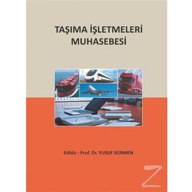 Taşıma İşletmeleri Muhasebesi - Yusuf Sürmen Uğur Kaya Abdulkerim Daştan Davut Aygün Sercan Erol Yaşar Bayraktar