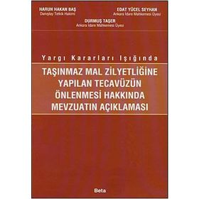 TAŞINMAZ MAL ZİLYEDLİĞİNE YAPILAN TECAVÜZÜN ÖNLENMESİ - HARUN HAKAN BAŞ