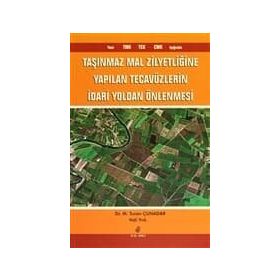 TAŞINMAZ MAL ZILYETLIĞINE YAPILAN TECAVÜZLERIN İDARI YOLDAN ÖNLENMESI - GENEL