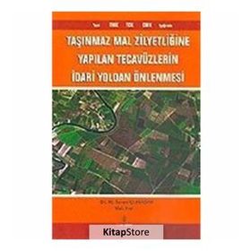 TAŞINMAZ MAL ZILYETLIĞINE YAPILAN TECAVÜZLERIN İDARI YOLDAN ÖNLENMESI - GENEL