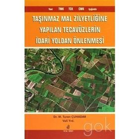 TAŞINMAZ MAL ZILYETLIĞINE YAPILAN TECAVÜZLERIN İDARI YOLDAN ÖNLENMESI - GENEL