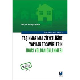 TAŞINMAZ MAL ZILYETLIĞINE YAPILAN TECAVÜZLERIN İDARI YOLDAN ÖNLENMESI - GENEL