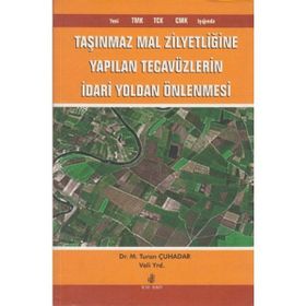 TAŞINMAZ MAL ZILYETLIĞINE YAPILAN TECAVÜZLERIN İDARI YOLDAN ÖNLENMESI - GENEL