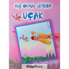 TAŞITLAR SERISI KUŞ OLMAK İSTEYEN UÇAK - ÖYKÜ ZERREM