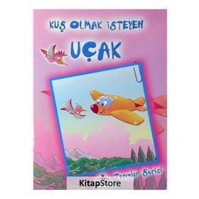 TAŞITLAR SERISI KUŞ OLMAK İSTEYEN UÇAK - ÖYKÜ ZERREM