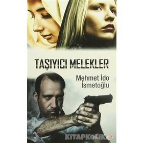 Taşıyıcı Melekler - Mehmet İdo İsmetoğlu