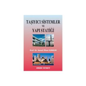 TAŞIYICI SISTEMLER VE YAPI STATİĞİ - İSMAİL İLHAN SUNGUR