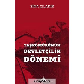 Taşkömürünün Devletçilik Dönemi - Sina Çıladır