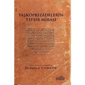 Taşköprizadelerin Tefsir Mirası - Burhan Çonkor