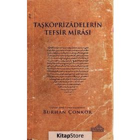 Taşköprizadelerin Tefsir Mirası - Burhan Çonkor
