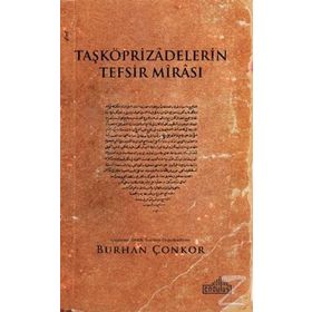 Taşköprizadelerin Tefsir Mirası - Burhan Çonkor