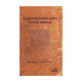 Taşköprizadelerin Tefsir Mirası - Burhan Çonkor