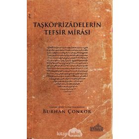 Taşköprizadelerin Tefsir Mirası - Burhan Çonkor