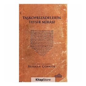 Taşköprizadelerin Tefsir Mirası - Burhan Çonkor