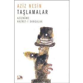 TAŞLAMALAR AZIZNAME HAZRET-I DANGALAK - AZIZ NESIN
