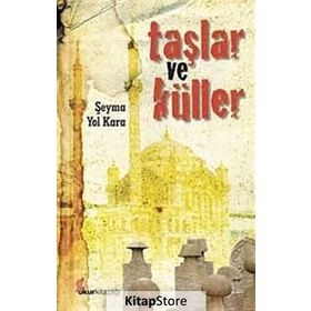 TAŞLAR VE KÜLLER - ŞEYMA YOL KARA