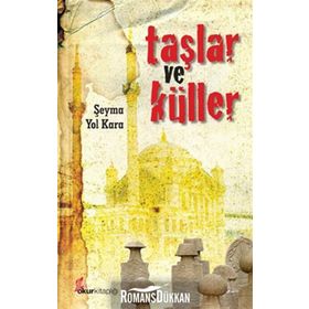 TAŞLAR VE KÜLLER - ŞEYMA YOL KARA