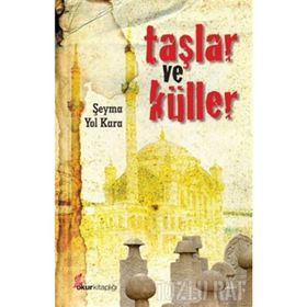 TAŞLAR VE KÜLLER - ŞEYMA YOL KARA