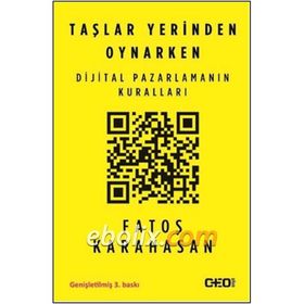 TAŞLAR YERINDEN OYNARKEN DIJITAL PAZARLAMANIN KURALLARI - FATOŞ KARAHASAN