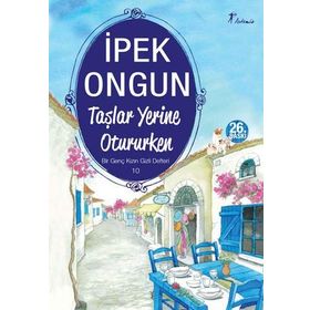 TAŞLAR YERINE OTURURKEN BIR GENÇ KIZIN GIZLI DEFTERI 10 - İPEK ONGUN