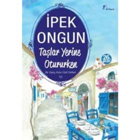 TAŞLAR YERINE OTURURKEN BIR GENÇ KIZIN GIZLI DEFTERI 10 - İPEK ONGUN