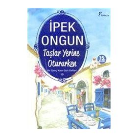TAŞLAR YERINE OTURURKEN BIR GENÇ KIZIN GIZLI DEFTERI 10 - İPEK ONGUN