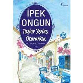Taşlar Yerine Otururken - İpek Ongun