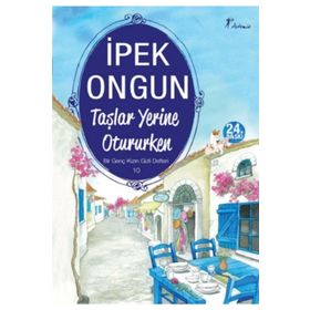 Taşlar Yerine Otururken - İpek Ongun