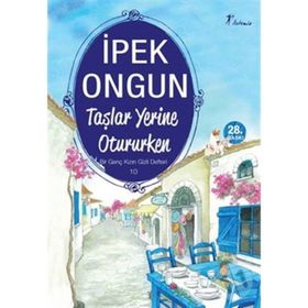 Taşlar Yerine Otururken - İpek Ongun