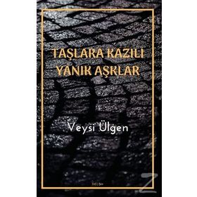 Taşlara Kazılı Yanık Aşklar - Veysi Ülgen