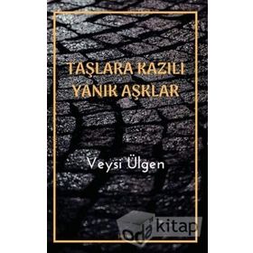 Taşlara Kazılı Yanık Aşklar - Veysi Ülgen