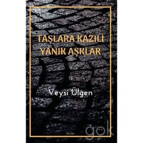 Taşlara Kazılı Yanık Aşklar - Veysi Ülgen