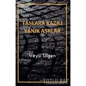 Taşlara Kazılı Yanık Aşklar - Veysi Ülgen
