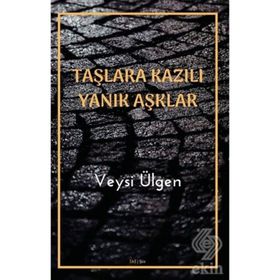 Taşlara Kazılı Yanık Aşklar - Veysi Ülgen