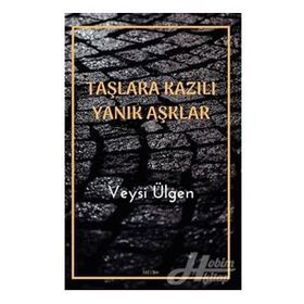 Taşlara Kazılı Yanık Aşklar - Veysi Ülgen