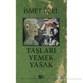 TAŞLARI YEMEK YASAK - İSMET ÖZEL