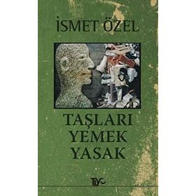TAŞLARI YEMEK YASAK - İSMET ÖZEL