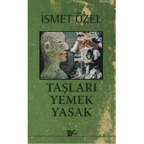 TAŞLARI YEMEK YASAK - İSMET ÖZEL