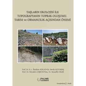 Taşların Ekolojisi İle Topografyanın Toprak Oluşumu Tarım ve Ormancılık Açısından Önemi Palme Yayınevi