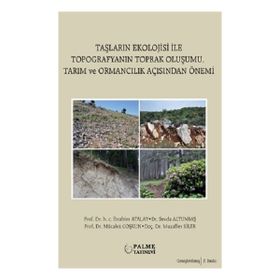 Taşların Ekolojisi İle Topografyanın Toprak Oluşumu Tarım ve Ormancılık Açısından Önemi Palme Yayınevi