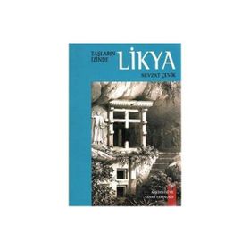 Taşların İzinde Likya - Nevzat Çevik