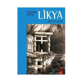 Taşların İzinde Likya - Nevzat Çevik