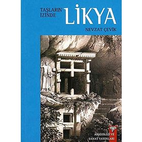 Taşların İzinde Likya - Nevzat Çevik