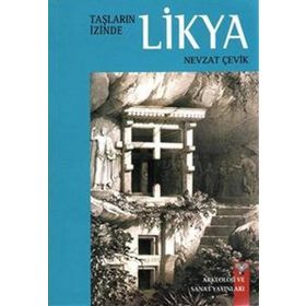 Taşların İzinde Likya - Nevzat Çevik
