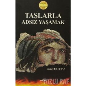TAŞLARLA ADSIZ YAŞAMAK 2010 İLESAM-AKÇAĞ ROMAN ÖDÜLÜ - SEVILAY UZTUTAN