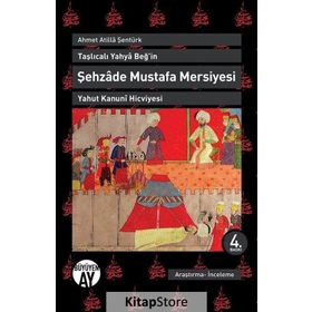 Taşlıcalı Yahya Beğ'in Şehzade Mustafa Mersiyesi - Ahmet Atilla Şentürk