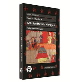 Taşlıcalı Yahya Beğ'in Şehzade Mustafa Mersiyesi - Ahmet Atilla Şentürk