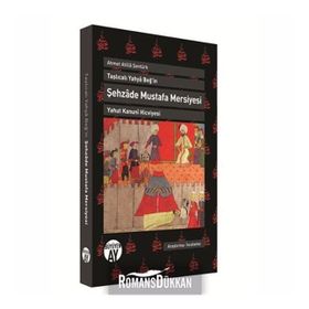 Taşlıcalı Yahya Beğ'in Şehzade Mustafa Mersiyesi - Ahmet Atilla Şentürk