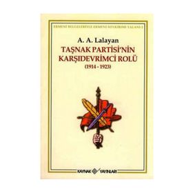 TAŞNAK PARTISI´NIN KARŞIDEVRİMCİ ROLÜ - A. A. LALAYAN